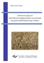 Untersuchungen an Sand-Zement-Agglomeraten zum Einsatz als grobe Gesteinskörnung in Beton