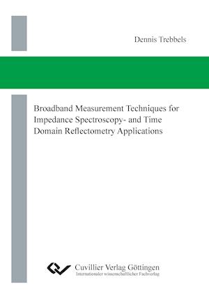 Broadband Measurement Techniques for Impedance Spectroscopy- and Time Domain Reflectometry Applications