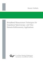 Broadband Measurement Techniques for Impedance Spectroscopy- and Time Domain Reflectometry Applications