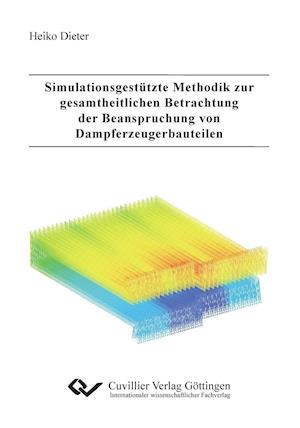 Simulationsgestützte Methodik zur gesamtheitlichen Betrachtung der Beanspruchung von Dampf-erzeugerbauteilen