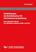 Delfintherapie als Schrittmacher für Informationsverarbeitung. Eine explorative Studie zur Interaktion zwischen Delfin und Kind