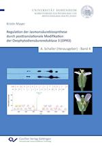 Regulation der Jasmonsäurebiosynthese durch posttranslationale Modifikation der Oxophytodiensäurereduktase 3 (OPR3) (Band 4)