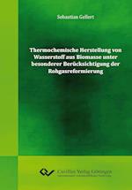 Thermochemische Herstellung von Wasserstoff aus Biomasse unter besonderer Berücksichtigung der Rohgasreformierung