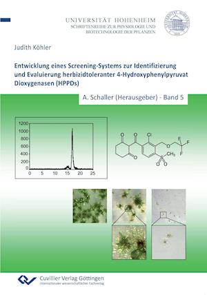 Entwicklung eines Screening-Systems zur Identifizierung und Evaluierung herbizidtoleranter 4-Hydroxyphenylpyruvat Dioxygenasen (HPPDs) (Band 5)