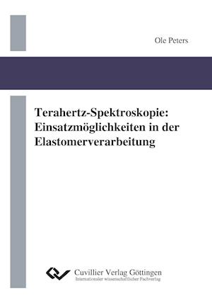 Terahertz-Spektroskopie. Einsatzmöglichkeiten in der Elastomerverarbeitung