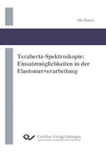 Terahertz-Spektroskopie. Einsatzmöglichkeiten in der Elastomerverarbeitung