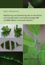 Etablierung und Optimierung der In-vitro-Kultur und Transformation der Apfelunterlagen M9 und M26 (Malus x domestica Borkh.)