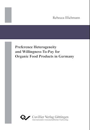 Preference Heterogeneity and Willingness-To-Pay for Organic Food Products in Germany