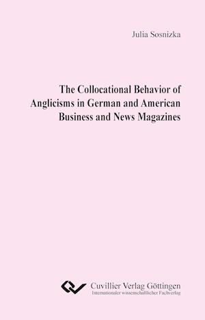 The Collocational Behavior of Anglicisms in German and American Business and News Magazines