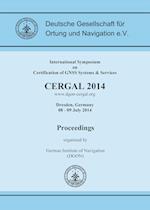 CERGAL 2014. International Symposium on Certification of GNSS Systems & Services, Proceedings