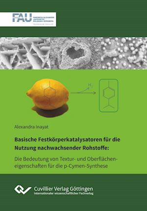 Basische Festkörperkatalysatoren für die Nutzung nachwachsender Rohstoffe. Die Bedeutung von Textur- und Oberflächeneigenschaften in der p-Cymen-Synthese