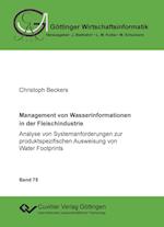 Management von Wasserinformationen in der Fleischindustrie. Analyse von Systemanforderungen zur produktspezifischen Ausweisung von Water Footprints
