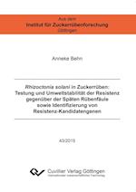 Rhizoctonia solani in Zuckerrüben. Testung und Umweltstabilität der Resistenz gegenüber der Späten Rübenfäule sowie Identifizierung von Resistenz-Kandidatengenen