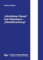 "Kirchlicher Dienst" und Vatershaus - "Dienstforschung"