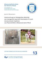 Untersuchung zur biologischen Aktivität von transgenem equinem Interleukin-12 nach intratumoraler Injektion von Plasmid-DNA in Melanome beim Pferd