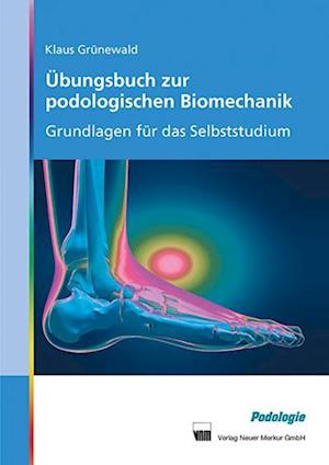 Übungsbuch zur podologischen Biomechanik