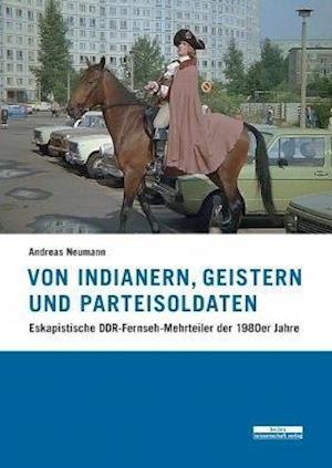 Von Indianern, Geistern und Parteisoldaten