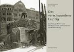 Das verschwundene Leipzig