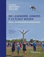 Die legendäre Junkers F 13 fliegt wieder