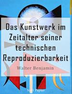 Das Kunstwerk im Zeitalter seiner technischen Reproduzierbarkeit