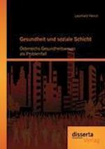 Gesundheit und soziale Schicht: Österreichs Gesundheitswesen als Problemfall