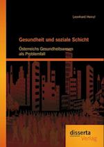 Gesundheit und soziale Schicht: Osterreichs Gesundheitswesen als Problemfall