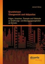 Grundwissen Ubergewicht und Adipositas: Folgen, Ursachen, Therapie und Fallstudie zu Ernahrungs- und Bewegungsangeboten an Schulen