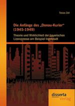 Die Anfange des Donau-Kurier' (1945-1949): Theorie und Wirklichkeit der bayerischen Lizenzpresse am Beispiel Ingolstadt