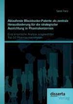 Ablaufende Blockbuster-Patente ALS Zentrale Herausforderung Für Die Strategische Ausrichtung in Pharmakonzernen