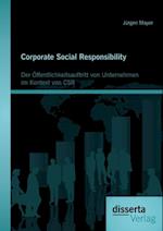 Corporate Social Responsibility: Der Offentlichkeitsauftritt von Unternehmen im Kontext von CSR