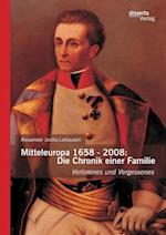 Mitteleuropa 1658 - 2008: Die Chronik einer Familie