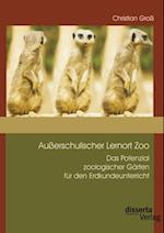 Auerschulischer Lernort Zoo: Das Potenzial zoologischer Garten fur den Erdkundeunterricht