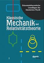 Erkenntnistheoretische Grundlagen der klassischen Physik: Band I: Klassische Mechanik und Relativitatstheorie