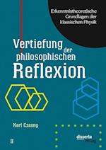 Erkenntnistheoretische Grundlagen der klassischen Physik: Band II: Vertiefung der philosophischen Reflexion