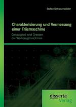 Charakterisierung und Vermessung einer Fräsmaschine: Genauigkeit und Grenzen der Werkzeugmaschinen