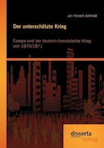 Der unterschätzte Krieg: Europa und der deutsch-französische Krieg von 1870/1871