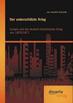 Der unterschatzte Krieg: Europa und der deutsch-franzosische Krieg von 1870/1871