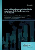 Ausgewahlte Verbraucherschutzrechtliche Aspekte Des Deutschen Energierechts Im Blickpunkt