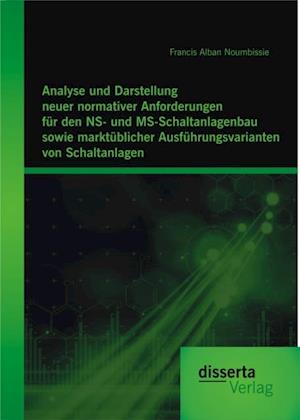 Analyse und Darstellung neuer normativer Anforderungen für den NS- und MS-Schaltanlagenbau sowie marktüblicher Ausführungsvarianten von Schaltanlagen