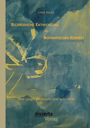 Bildnerische Entwicklung Im Biografischen Kontext