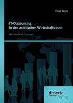 IT-Outsourcing in den asiatischen Wirtschaftsraum: Risiken und Grenzen