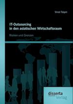 IT-Outsourcing in den asiatischen Wirtschaftsraum: Risiken und Grenzen