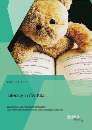 Literacy in der Kita: Dialogische Bilderbuchbetrachtungen und deren Bedeutsamkeit fur den Schriftspracherwerb