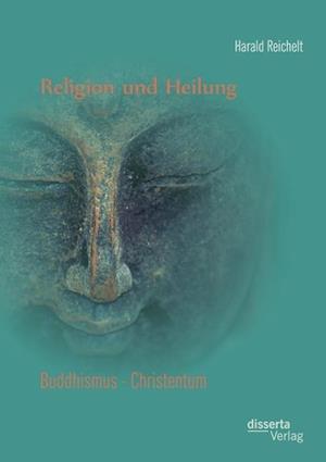 Religion und Heilung: Buddhismus - Christentum