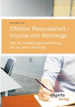 Effektive Personalarbeit - Impulse und Werkzeuge: Von der Einstellungsentscheidung bis zur fairen Trennung