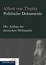 Politische Dokumente: Der Aufbau der deutschen Weltmacht