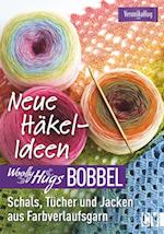 Woolly Hugs Bobbel Neue Häkel-Ideen: Schals, Tücher und Jacken aus Farbverlaufsgarn.