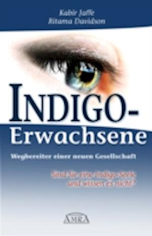 Indigo-Erwachsene. Wegbereiter einer neuen Gesellschaft