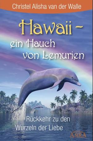 Hawaii - ein Hauch von Lemurien