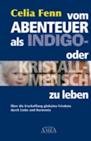 Vom Abenteuer, als Indigo- oder Kristallmensch zu leben